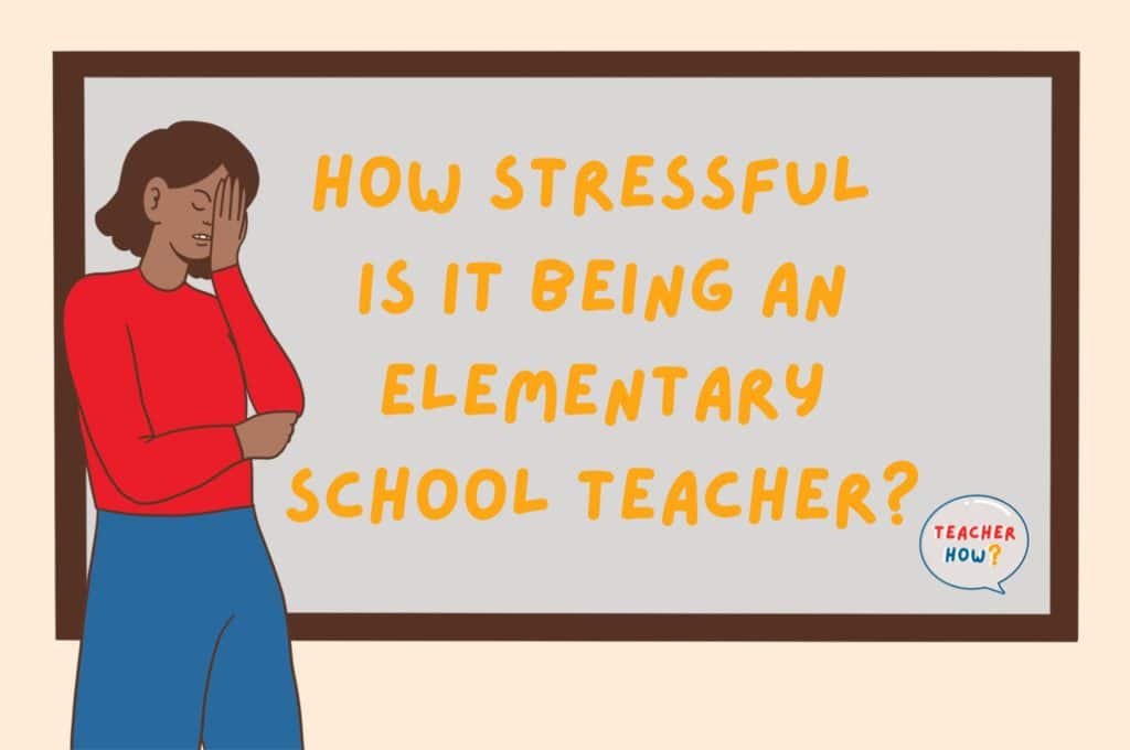 How Stressful Is It Being an Elementary School Teacher? – Teacher How