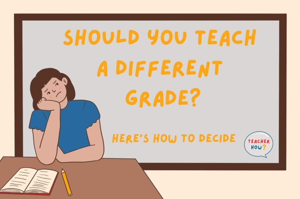 Should You Teach a Different Grade? (Here’s How To Decide) – Teacher How