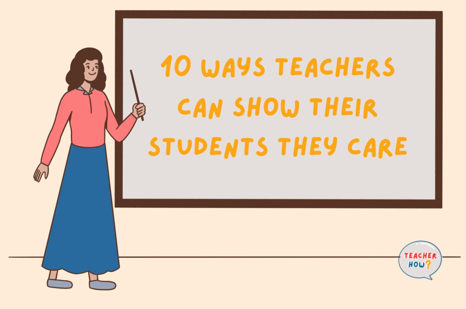 10 Ways Teachers Can Show Their Students They Care – Teacher How